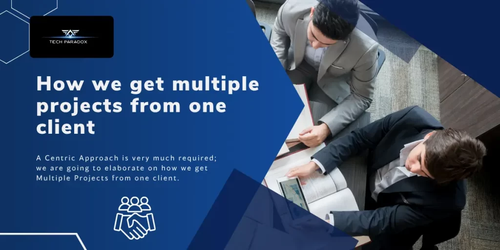 How we Get Multiple Projects from One Client